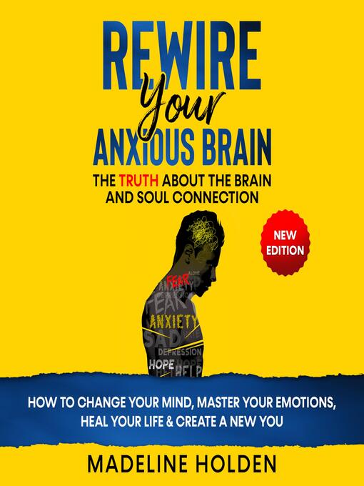 Title details for Rewire Your Anxious Brain by Madeline Holden - Available